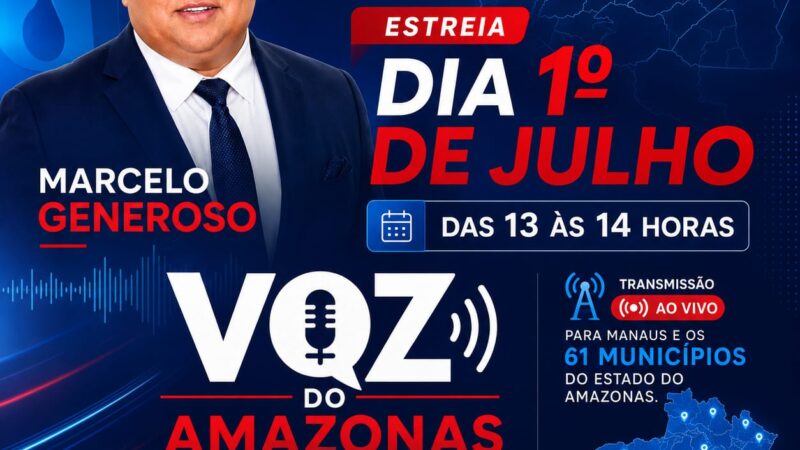 Voz do Amazonas com Marcelo Generoso estreia dia 1º de julho na Jovem Pan News e promete conectar Manaus aos 61 municípios do estado